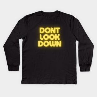 Dont look down ! Kids Long Sleeve T-Shirt